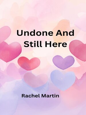 cover image of Undone and Still Here